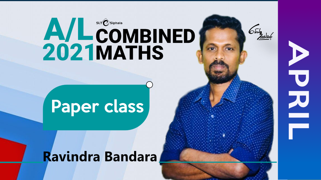 2021 A/L Combined Maths By Ravindra Bandara- Paper Class- APRIL